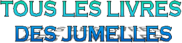 TOUS LES LIVRES 
DES JUMELLES